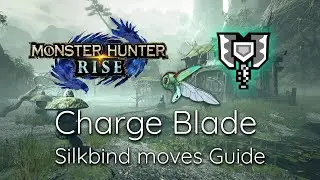 Monster Hunter Rise DEMO - Charge Blade Silkbind Moves Guide