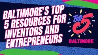 Baltimore's Top 5 Resources for Inventors and Entrepreneurs