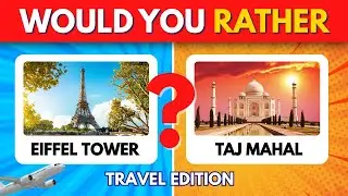 Would you rather...? TRAVEL EDITION✈️🧳