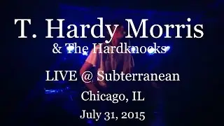 T. Hardy Morris & The Hardknocks - Live @ Subterranean (7-31-2015) Full Show