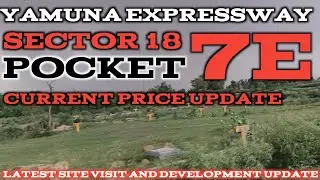 YEIDA SECTOR 18 POCKET 7E LATEST SITE VISIT AND CURRENT PRICE UPDATE& LATEST DEVELOPMENT UPDATE