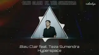 Bleu Clair feat. Teza Sumendra - Hyperspace