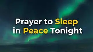 Father, Calm My Heart and Mind Tonight | Night Prayer to Sleep in Peace