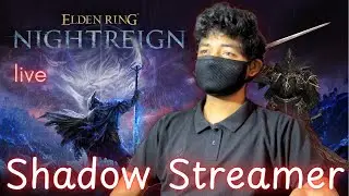 Playing Elden Ring: Nightreign | Shadow Streamer