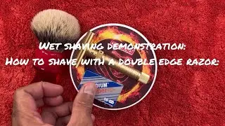 Wet Shaving Tutorial: How to shave with a Double Edge Razor