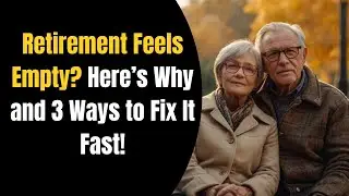 Retirement Feels Nothing Like You Expected &ndash; Here&rsquo;s What to Do