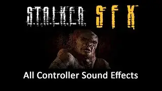 (S.T.A.L.K.E.R. SFX) - All Controller Sound Effects