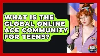 What Is The Global Online Ace Community For Teens? - Queer Teens United