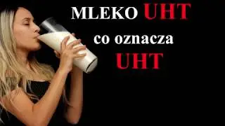 Czym jest MLEKO UHT - co oznacza skr&oacute;t UHT
