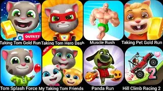 Panda Run,Talking Tom Hero Dash,My Taking Tom Friends,Muscle Rush,Taking Tom Pet Run,Tom Splash...
