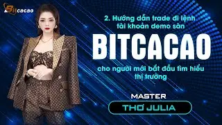 Bitcacao/ Hướng dẫn chi tiết c&aacute;ch đi lệnh demo s&agrave;n Bitcacao cho người mới bắt đầu.