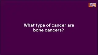 What type of cancer are bone cancers? | Childhood Cancer | Children with Cancer UK