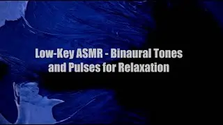 Low-Key Binaural Tones and Pulses for Relaxation and Sleep - 1 hour (ASMR)