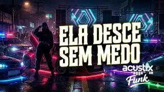 Ela Desce Sem Medo 🎵 Funk BR 2026 | Clima Envolvente