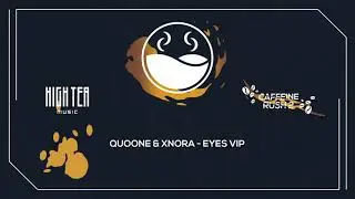 Quoone & xNora - Eyes VIP [High Tea Music]