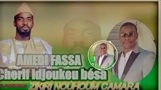 Zikiri Nouhoum camara  CHERIF HAÏDARA FASSA KOURA Idjoukou bésa
