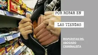 ¿QUÉ CASTIGOS HAY POR ROBAR EN LAS TIENDAS?