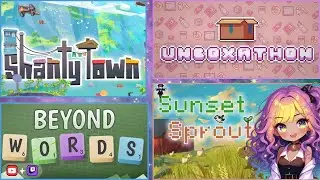 Shantytown demo | Beyond Words demo | Unboxathon | Sunset Sprout | First plays