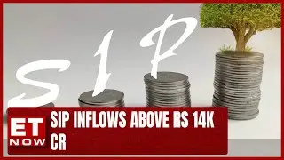 SIP Inflows Above Rs 14K Cr | MF Equity Inflow At 3 Month High | ET Now
