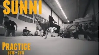 BBOY SUNNI - Practice // Trailer  2016 - 2017