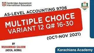 AS LEVEL ACCOUNTING 9706 | VARIANT 12 MULTIPLE CHOICE Q 16-30 (OCT-NOV 2021)