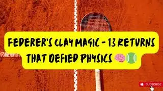 Roger Federer's Clay Court Magic: 13 Perfect Returns