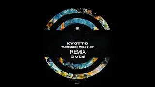 Machines & Melodies - Kyotto (Remix An Deé)