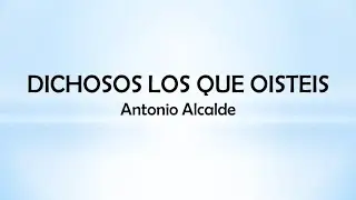 Dichosos los que oísteis - Antonio Alcalde