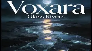 Glass Rivers – Voxara