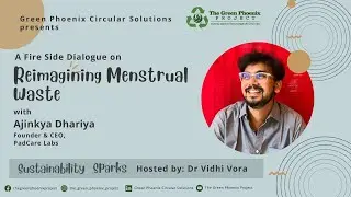 Sustainability Sparks Episode 4 - A Fireside Chat with Ajinkya Dhariya, Founder - PadCare Labs