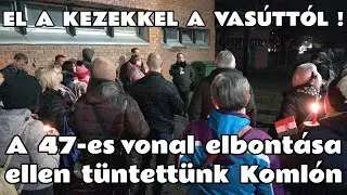 2025.11.08. Koml&oacute;, t&uuml;ntet&eacute;s a 47-es vas&uacute;tvonal felbont&aacute;sa ellen. Sz&iacute;v a vas&uacute;t, z&aacute;r a M&Aacute;V !