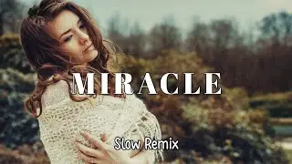 Bikin Adem || Slow Remix !!! Miracle - Sia (IGO Remix)