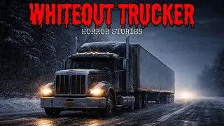 12 Most Disturbing Bone chilling True White Out Trucker Horror Storie