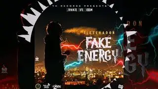 FLETCHADON_FAKE ENERGY [OFFICIAL AUDIO] PRIVATE LIFE RIDDIM.7H RECORDS