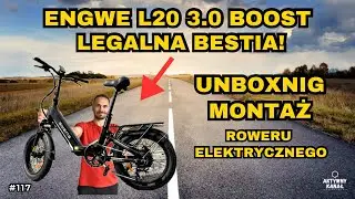 ENGWE L20 3.0 BOOST &ndash; Unboxing i montaż legalnego e-bike&rsquo;a w UE