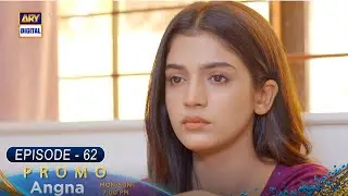 Angna Episode 62 - Promo -  ARY Digital Drama