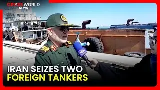 IRGC Seizes Foreign Tankers As Iran Defies US Pressure