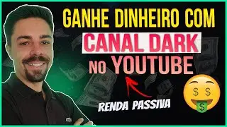 🧛&zwj;♂️CANAL DARK! Ganhe Dinheiro com Youtube RENDA PASSIVA (Como Ganhar Dinheiro na Internet)