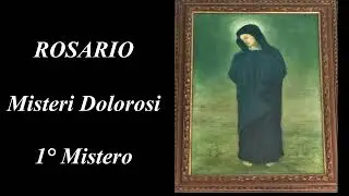 ROSARIO Misteri Dolorosi