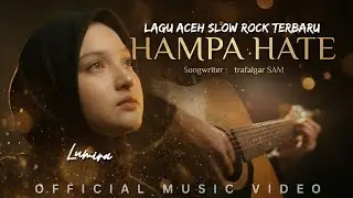 HAMPA HATE - Lagu Aceh SlowRock Terbaru 2026 (Official Music Video)