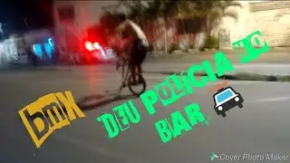ROLE DE BMX  FLATLAND / TRETA NO BAR  DEU POL&Iacute;CIA /