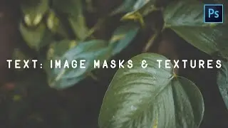 How to: Image Masks & Add Textures for Text | Adobe Photoshop Tutorial