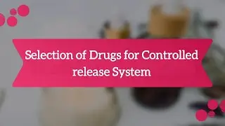 Selection of Drug for Controlled Release System