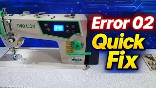 Error 02 Sewing Machine Fix | Two Lion TL-9900 Troubleshooting Quick Fix (Step-by-Step Repair Guide)