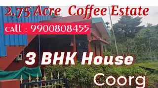 Mob 9900808455.  2.75 Acre Coffee Estate 3BHK House For Sale in 