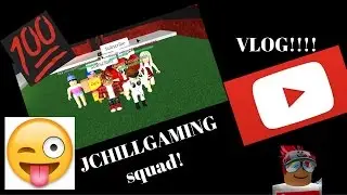 JCHILLGAMING VLOG!!! (roblox high school with the squad!)
