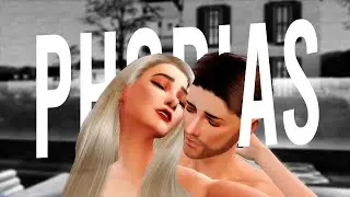I GOT PHOBIAS - The Sims 4 Sad Love Story #TheSims4Story