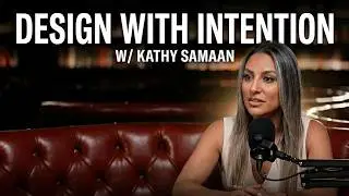 Design Your Home with Intention with Kathy Samaan