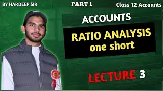 Ratio Analysis in Accounts | Lecture 3 Class 12 | CBSE & All Boards | One Shot video 