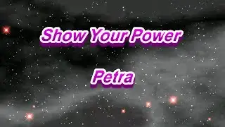 Show Your Power - Petra (with lyrics)